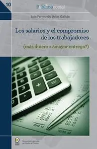 «Los salarios y el compromiso de los trabajadores» by Luis Fernando Arias Galicia