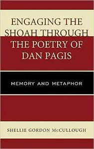 Engaging the Shoah through the Poetry of Dan Pagis: Memory and Metaphor