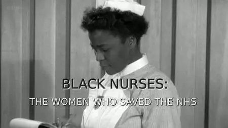 BBC - Black Nurses: The Women Who Saved the NHS (2016)