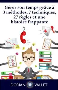 Dorian Vallet, "Gérer son temps grâce à 3 méthodes, 7 techniques, 27 règles et une histoire frappante"