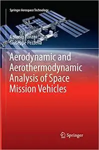 Aerodynamic and Aerothermodynamic Analysis of Space Mission Vehicles