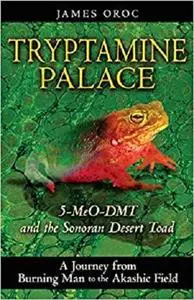 Tryptamine Palace: 5-MeO-DMT and the Sonoran Desert Toad