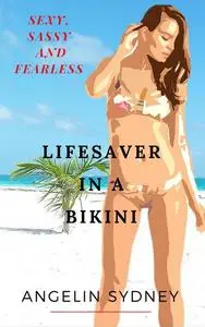 «Lifesaver in a Bikini» by Angelin Sydney