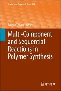 Multi-Component and Sequential Reactions in Polymer Synthesis