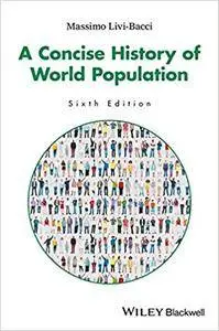A Concise History of World Population, 6th edition