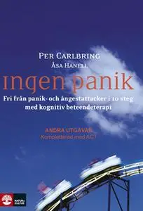 «Ingen panik : Fri från panik- och ångestattacker i 10 steg med kognitiv beteendeterapi» by Per Carlbring