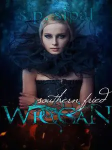 «Southern Fried Wiccan» by S.P.Sipal
