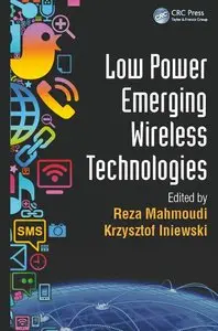 Low Power Emerging Wireless Technologies (Devices, Circuits, and Systems)