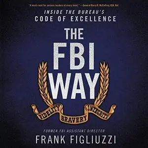 The FBI Way: Inside the Bureau's Code of Excellence [Audiobook]