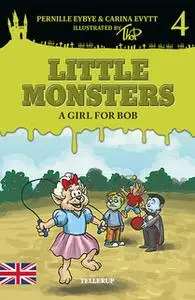 «Little Monsters #4: A Girl for Bob» by Pernille Eybye,Carina Evytt