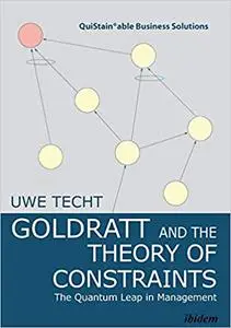 Goldratt and the Theory of Constraints: The Quantum Leap in Management