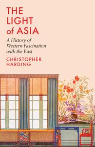 The Light of Asia: A History of Western Fascination with the East