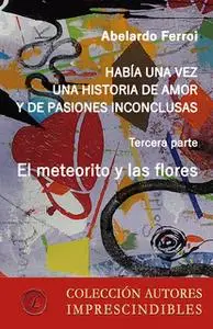 «El meteorito y las flores» by Abelardo Ferroi