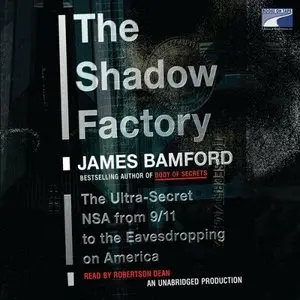 The Shadow Factory: The Ultra-Secret NSA from 9/11 to the Eavesdropping on America (Audiobook)