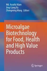 Microalgae Biotechnology for Food, Health and High Value Products