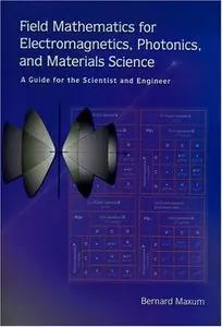Field Mathematics for Electromagnetics, Photonics, and Materials Science: A Guide for the Scientist and Engineer (repost)