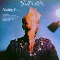 Sun Ra - Nothing Is