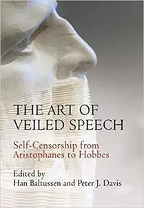 The Art of Veiled Speech: Self-Censorship from Aristophanes to Hobbes
