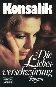 Heinz G. Konsalik - Die Liebesverschwörung