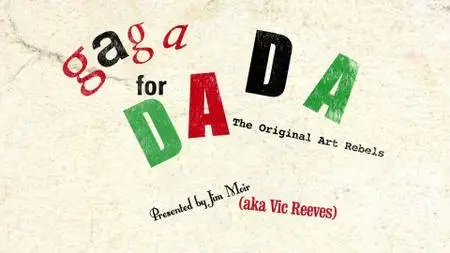 BBC - Gaga for Dada: The Original Art Rebels (2016)