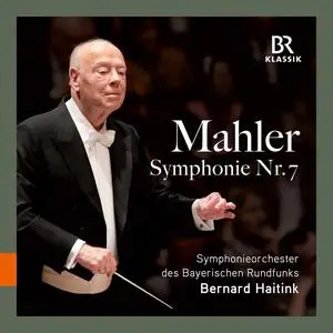 Symphonieorchester des Bayerischen Rundfunks & Bernard Haitink - Mahler: Symphony No. 7 (2023)