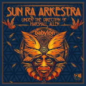 Sun Ra Arkestra - Live at Babylon [feat. Marshall Allen] (2015)