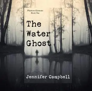 «The Water Ghost» by Jennifer Campbell