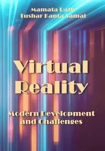 "Virtual Reality: Modern Development and Challenges" ed. by Mamata Rath, Tushar Kanta Samal