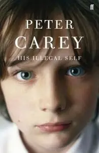 Carey, Peter - His Illegal Self