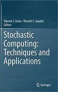 Stochastic Computing: Techniques and Applications