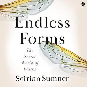 Endless Forms: The Secret World of Wasps [Audiobook]