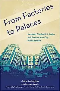 From Factories to Palaces: Architect Charles B. J. Snyder and the New York City Public Schools