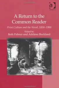 A Return to the Common Reader: Print Culture and the Novel, 1850-1900