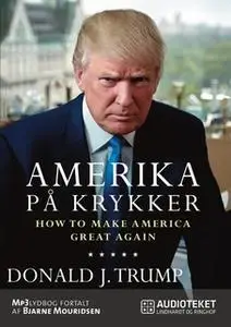 «Amerika på krykker - How to make America great again» by Donald J. Trump