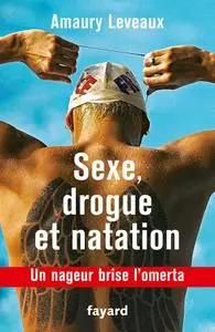 Amaury Leveaux, "Sexe, drogue et natation : Un nageur brise l'omerta"