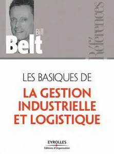 Les basiques de la gestion industrielle et logistique (Repost)