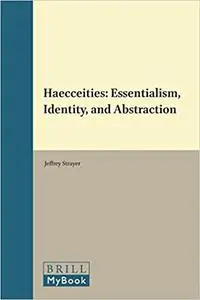 Haecceities: Essentialism, Identity, and Abstraction