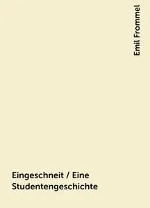 «Eingeschneit / Eine Studentengeschichte» by Emil Frommel