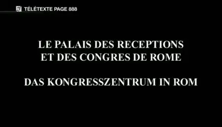 (Arte) Architectures : Le Palais des réceptions et des congrès de Rome (2009)