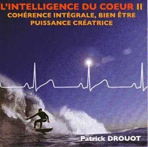 Patrick Drouot - L'intelligence du coeur II [Audiobook]
