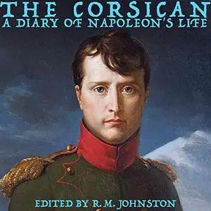 The Corsican: A Diary of Napoleon's Life [Audiobook]