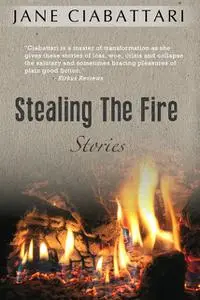 «Stealing the Fire» by Jane Ciabattari