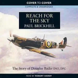Reach for the Sky: The Story of Douglas Bader DSO, DFC [Audiobook]
