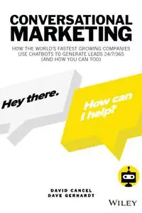 Conversational Marketing: How the World's Fastest Growing Companies Use Chatbots to Generate Leads 24/7/365