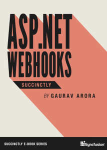 ASP.NET WebHooks Succinctly by Gaurav Arora