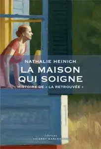 Nathalie Heinich, "La maison qui soigne"