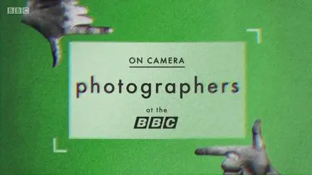 BBC - On Camera: Photographers at the BBC (2017)
