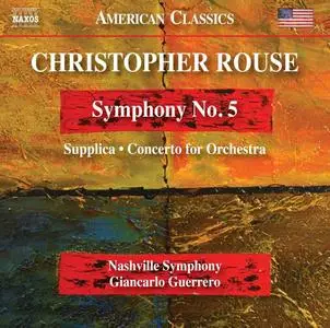 Nashville Symphony & Giancarlo Guerrero - Rouse: Symphony No. 5, Supplica & Concerto for Orchestra (2020)