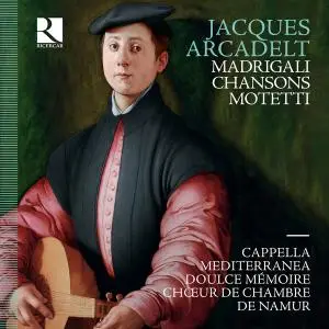 Cappella Mediterranea - Arcadelt: Motteti - Madrigali - Chansons (2018) [Official Digital Download 24/96]