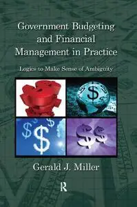 Government Budgeting and Financial Management in Practice: Logics to Make Sense of Ambiguity